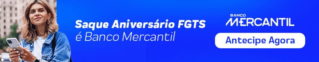 Saque Aniversário FGTS Banco Mercantil